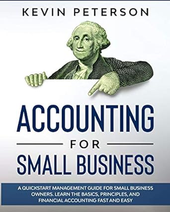 accounting for small business a quickstart management guide for small business owners learn the basics