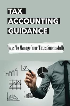 tax accounting guidance ways to manage your taxes successfully 1st edition daina karls 979-8424466984