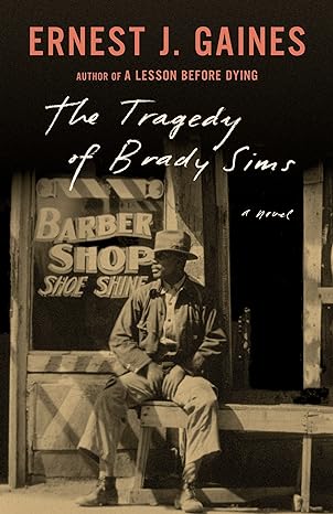 the tragedy of brady sims  ernest j. gaines 0525434461, 978-0525434467