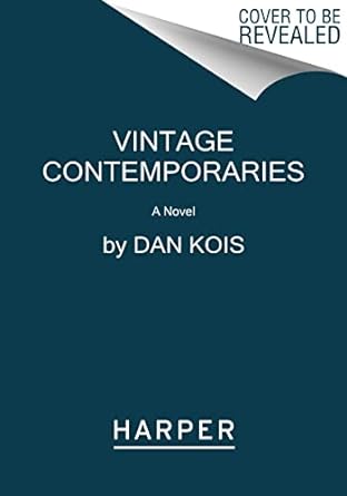 vintage contemporaries a novel  dan kois 0063162423, 978-0063162426