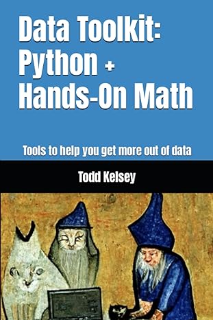 data toolkit python  hands on math tools to help you get more out of data 1st edition todd kelsey