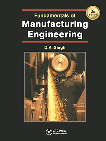 fundamentals of manufacturing engineering 3rd edition dk singh 1138074403, 978-1138074408
