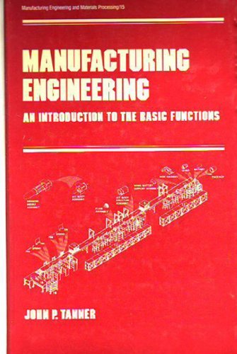 manufacturing engineering an introduction to the basic functions 1st edition john p. tanner 0824774043,