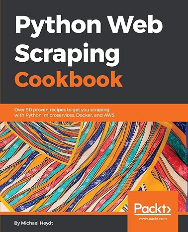python web scraping cookbook over 90 proven recipes to get you scraping with python micro services docker and