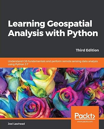 learning geospatial analysis with python understand gis fundamentals and perform remote sensing data analysis
