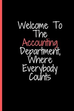 welcome to the accounting department where everybody counts 1st edition notebook accountant 1653054891,