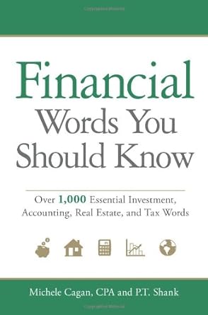 financial words you should know over 1 000 essential investment accounting real estate and tax words 1st