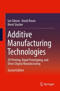 additive manufacturing technologies 3d printing rapid prototyping and direct digital manufacturing