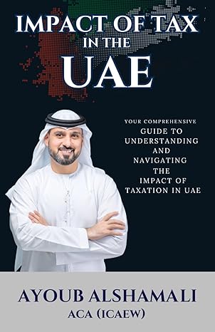 impact of tax in the uae your comprehensive guide to understanding and navigating uae tax 1st edition ayoub