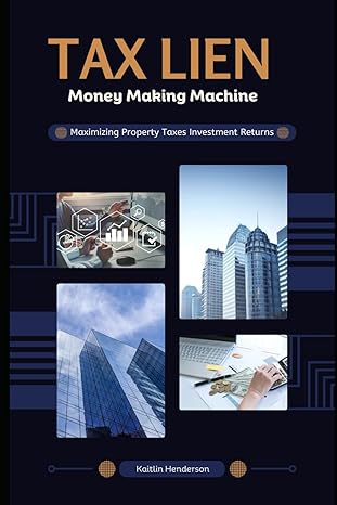 tax lien money making machine maximizing property taxes investment returns 1st edition kaitlin henderson