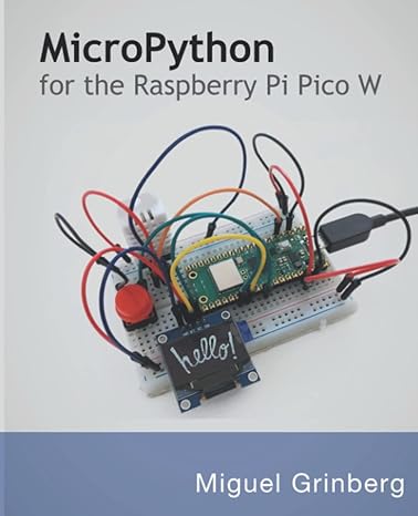 micropython for the raspberry pi pico w 1st edition miguel grinberg 979-8361302710
