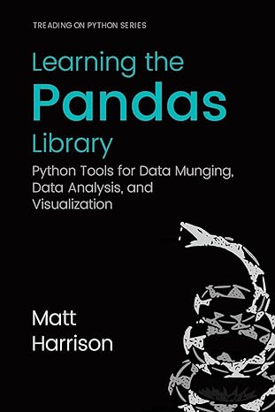 learning the pandas library python tools for data munging analysis and visual 1st edition matt harrison,