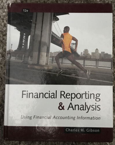 financial reporting and analysis using financial accounting information 12th edition charles h. gibson