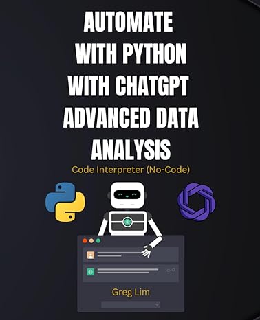 automate with python with chatgpt advanced data analysis code interpreter 1st edition greg lim b0ckply1kf,