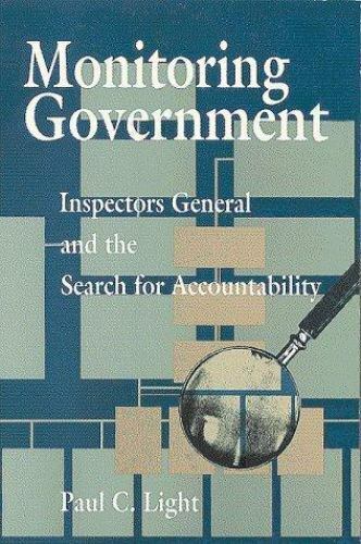 monitoring government inspectors general and the search for accountability 1st edition paul c. light
