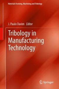 tribology in manufacturing technology 1st edition j. paulo davim 3642316824, 3642316832, 9783642316821,