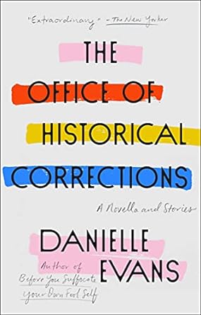 the office of historical corrections a novella and stories  danielle evans 0593189450, 978-0593189450