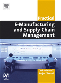 practical e manufacturing and supply chain management 1st edition greeff, gerhard, ghoshal, ranjan