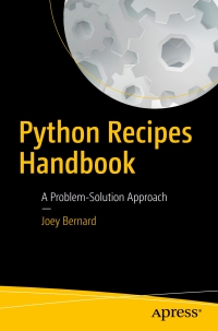 python recipes handbook a problem solution approach 1st edition joey bernard 1484202422, 9781484202425