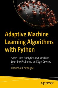 adaptive machine learning algorithms with python solve data analytics and machine learning problems on edge