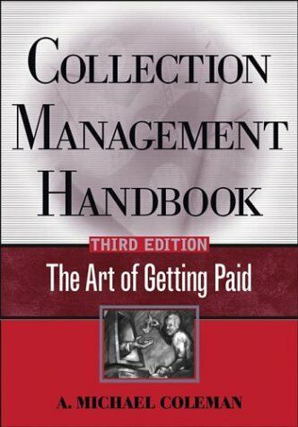 collection management handbook  the art of getting paid 3rd edition a. michael coleman 9780471456049,