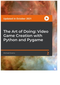 the art of doing video game creation with python and pygame 1st edition michael eramo 1803231580,
