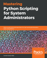 mastering python scripting for system administrators 1st edition ganesh sanjiv naik 178913322x, 9781789133226