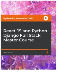 react js and python django full stack master course 1st edition vinay kumar 1803236205, 9781803236209