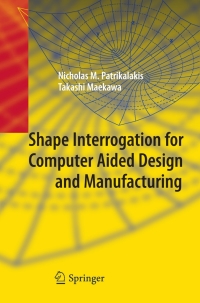 shape interrogation for computer aided design and manufacturing 1st edition nicholas m. patrikalakis, takashi