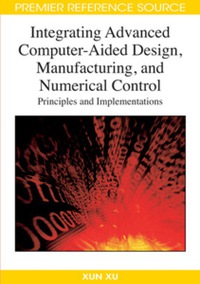 integrating advanced computer aided design manufacturing and numerical control principles and implementations
