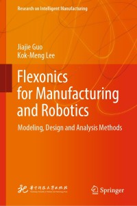 flexonics for manufacturing and robotics modeling design and analysis methods 1st edition jiajie guo, kok