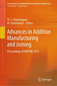 advances in additive manufacturing and joining proceedings of aimtdr 2018 1st edition m. s. shunmugam , m.