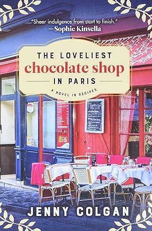 the loveliest chocolate shop in paris a novel in recipes  jenny colgan 1492694835, 978-1492694830