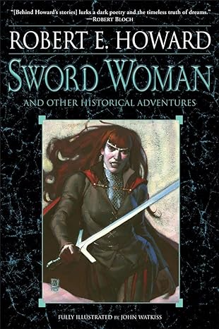 sword woman and other historical adventures  robert e. howard ,john watkiss 0345505468, 978-0345505460