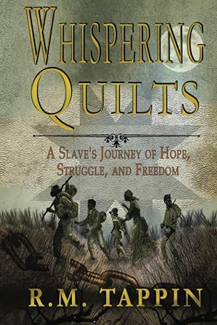 whispering quilts a slave s journey of hope struggle and freedom  dr. ruth m tappin ,richard haynes