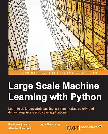 large scale machine learning with python 1st edition bastiaan sjardin ,luca massaron ,alberto boschetti