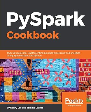 pyspark cookbook over 60 recipes for implementing big data processing and analytics using apache spark and
