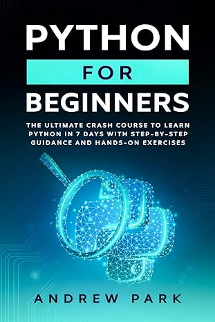 python for beginners the ultimate crash course to learn python in 7 days with step by step guidance and hands