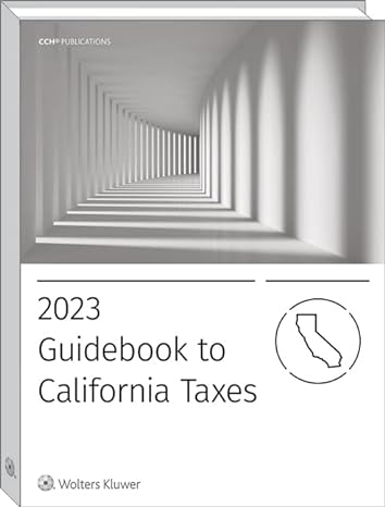 guidebook to california taxes 2023 1st edition cch tax law editors 0808053582, 978-0808053583