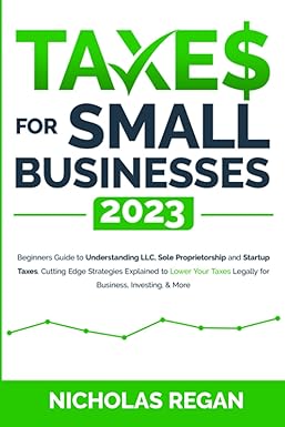 taxes for small businesses 2023 beginners guide to understanding llc sole proprietorship and startup taxes