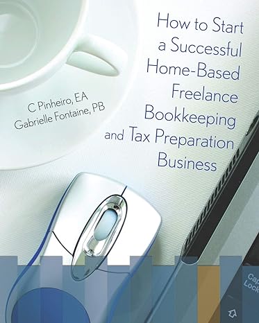 how to start a successful home based freelance bookkeeping and tax preparation business 1st edition c.