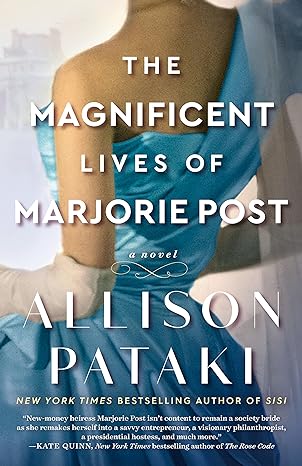 the magnificent lives of marjorie post a novel  allison pataki 0593355709, 978-0593355701