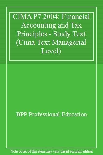 CIMA P7 2004 Financial Accounting And Tax Principles Study Text