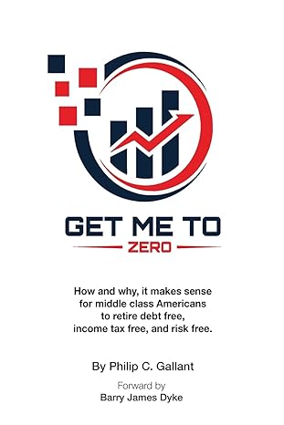 get me to zero how and why it makes sense for middle class americans to retire debt free income tax free and