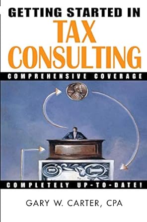 getting started in tax consulting 1st edition gary w. carter 0471384542, 978-0471384540