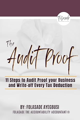the audit proof 11 steps to audit proof your business and write off every tax deduction 1st edition folasade