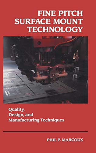 fine pitch surface mount technology quality design and manufacturing techniques 2nd edition phil marcoux