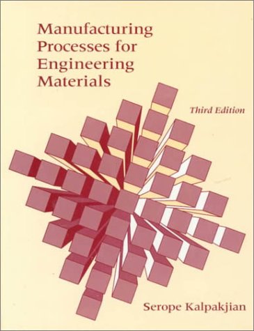 manufacturing processes for engineering materials 3rd edition serope kalpakjian 0201823705, 9780201823707