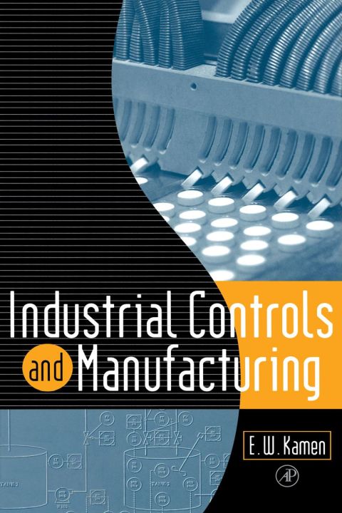 industrial controls and manufacturing 1st edition edward w. kamen 0123948509, 9780123948502