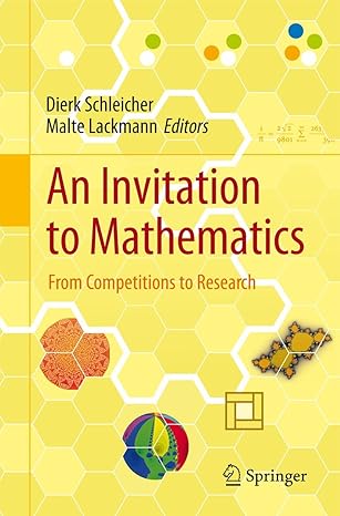 an invitation to mathematics from competitions to research 2011 edition dierk schleicher ,malte lackmann
